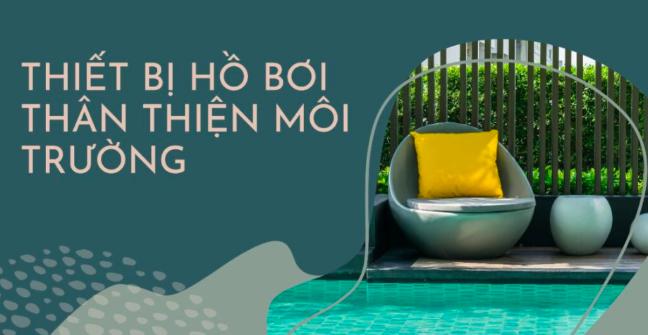 Thiết Bị Bể Bơi Thân Thiện Môi Trường – Xu Hướng Xanh 2025